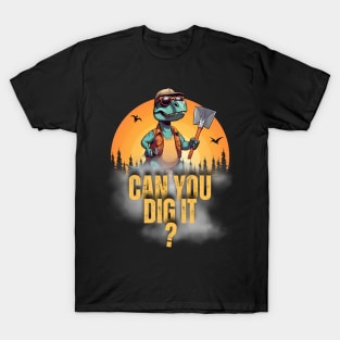 Can You Dig It? T-Shirt